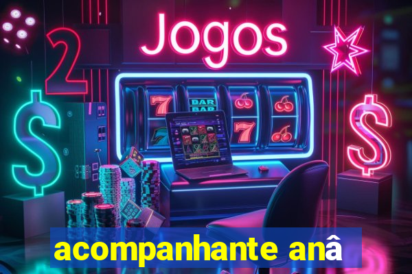 acompanhante anâ